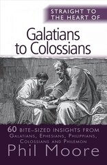 Straight to the Heart of Galatians to Colossians: 60 bite-sized insights New edition цена и информация | Духовная литература | kaup24.ee