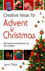 Creative Ideas for Advent & Christmas: 80 seasonal activities for use with children цена и информация | Духовная литература | kaup24.ee