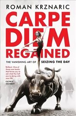 Carpe Diem Regained: The Vanishing Art of Seizing the Day 2nd edition hind ja info | Ajalooraamatud | kaup24.ee