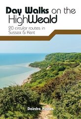 Day Walks on the High Weald: 20 circular routes in Sussex & Kent hind ja info | Tervislik eluviis ja toitumine | kaup24.ee