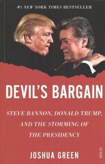 Devil's Bargain: Steve Bannon, Donald Trump, and the storming of the presidency цена и информация | Биографии, автобиогафии, мемуары | kaup24.ee