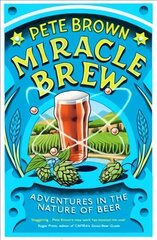 Miracle Brew: Adventures in the Nature of Beer цена и информация | Книги рецептов | kaup24.ee