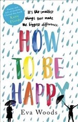 How to be Happy: The unmissable, uplifting Kindle bestseller hind ja info | Fantaasia, müstika | kaup24.ee