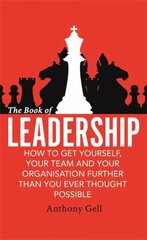 Book of Leadership: How to Get Yourself, Your Team and Your Organisation Further Than You Ever Thought Possible hind ja info | Majandusalased raamatud | kaup24.ee