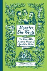 Monster, She Wrote: The Women Who Pioneered Horror and Speculative Fiction hind ja info | Ajalooraamatud | kaup24.ee