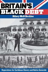 Britain's Black Debt: Reparations for Caribbean Slavery and Native Genocide hind ja info | Ajalooraamatud | kaup24.ee