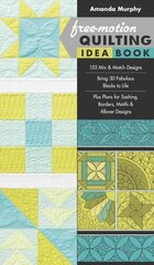 Free-motion Quilting Idea Book: 155 Mix & Match Designs * Bring 30 Fabulous Blocks to Life * Plus Plans for Sashing, Borders, Motifs & Allover Designs цена и информация | Книги о питании и здоровом образе жизни | kaup24.ee