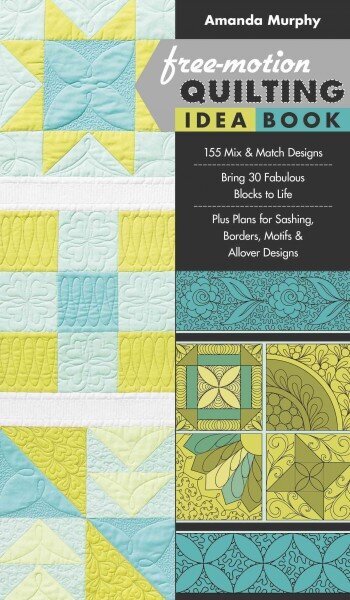 Free-motion Quilting Idea Book: 155 Mix & Match Designs * Bring 30 Fabulous Blocks to Life * Plus Plans for Sashing, Borders, Motifs & Allover Designs цена и информация | Tervislik eluviis ja toitumine | kaup24.ee