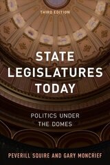 State Legislatures Today: Politics under the Domes Third Edition цена и информация | Книги по социальным наукам | kaup24.ee