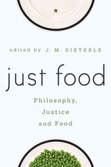 Just Food: Philosophy, Justice and Food цена и информация | Исторические книги | kaup24.ee