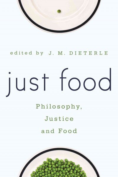 Just Food: Philosophy, Justice and Food цена и информация | Ajalooraamatud | kaup24.ee