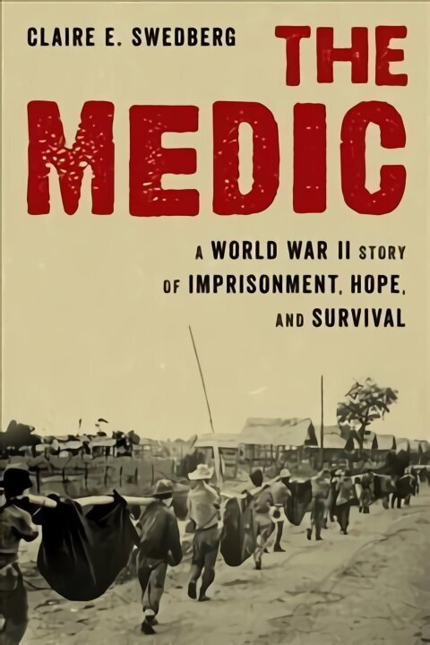 Medic: A World War II Story of Imprisonment, Hope, and Survival цена и информация | Ajalooraamatud | kaup24.ee