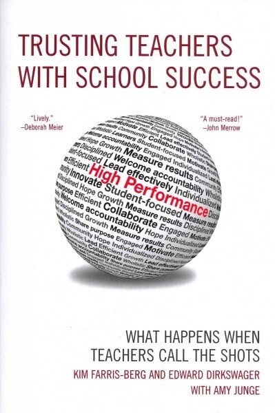 Trusting Teachers with School Success: What Happens When Teachers Call the Shots цена и информация | Ühiskonnateemalised raamatud | kaup24.ee