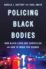 Policing Black Bodies: How Black Lives Are Surveilled and How to Work for Change hind ja info | Ühiskonnateemalised raamatud | kaup24.ee