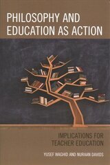 Philosophy and Education as Action: Implications for Teacher Education цена и информация | Книги по социальным наукам | kaup24.ee