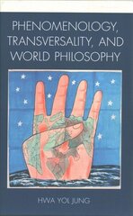 Phenomenology, Transversality, and World Philosophy цена и информация | Исторические книги | kaup24.ee