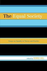 Equal Society: Essays on Equality in Theory and Practice цена и информация | Исторические книги | kaup24.ee