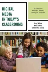 Digital Media in Today's Classrooms: The Potential for Meaningful Teaching, Learning, and Assessment цена и информация | Книги по социальным наукам | kaup24.ee