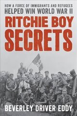 Ritchie Boy Secrets: How a Force of Immigrants and Refugees Helped Win World War II hind ja info | Ajalooraamatud | kaup24.ee