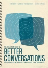 Reflection Guide to Better Conversations: Coaching Ourselves and Each Other to Be More Credible, Caring, and Connected hind ja info | Ühiskonnateemalised raamatud | kaup24.ee