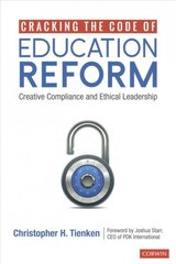 Cracking the Code of Education Reform: Creative Compliance and Ethical Leadership hind ja info | Ühiskonnateemalised raamatud | kaup24.ee