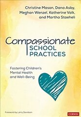 Compassionate School Practices: Fostering Children's Mental Health and Well-Being hind ja info | Ühiskonnateemalised raamatud | kaup24.ee