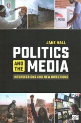 Politics and the Media: Intersections and New Directions цена и информация | Книги по социальным наукам | kaup24.ee