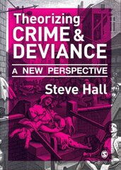 Theorizing Crime and Deviance: A New Perspective hind ja info | Ühiskonnateemalised raamatud | kaup24.ee