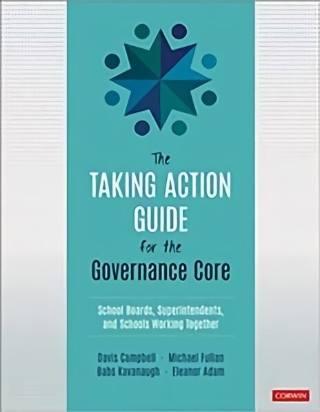 Taking Action Guide for the Governance Core: School Boards, Superintendents, and Schools Working Together hind ja info | Ühiskonnateemalised raamatud | kaup24.ee