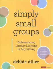 Simply Small Groups: Differentiating Literacy Learning in Any Setting hind ja info | Võõrkeele õppematerjalid | kaup24.ee