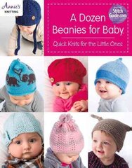 Dozen Beanies for Baby: Quick Knits for the Little Ones цена и информация | Книги о питании и здоровом образе жизни | kaup24.ee