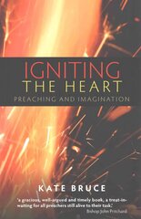 Igniting the Heart: Preaching and Imagination цена и информация | Духовная литература | kaup24.ee