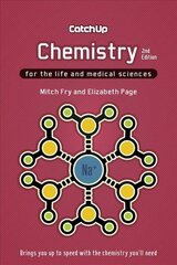 Catch Up Chemistry, second edition: For the Life and Medical Sciences 2nd Revised edition hind ja info | Majandusalased raamatud | kaup24.ee