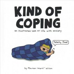 Kind of Coping: An Illustrated Look at Life with Anxiety цена и информация | Фантастика, фэнтези | kaup24.ee