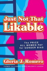 Just Not That Likable: The Price All Women Pay for Gender Bias цена и информация | Книги по социальным наукам | kaup24.ee