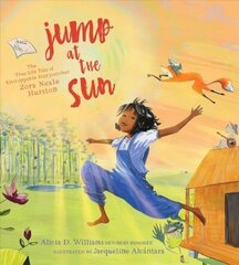 Jump at the Sun: The True Life Tale of Unstoppable Storycatcher Zora Neale Hurston hind ja info | Noortekirjandus | kaup24.ee