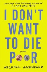 I Don't Want to Die Poor: Essays hind ja info | Luule | kaup24.ee