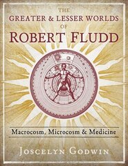 Greater and Lesser Worlds of Robert Fludd: Macrocosm, Microcosm, and Medicine цена и информация | Самоучители | kaup24.ee