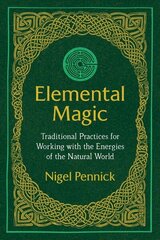 Elemental Magic: Traditional Practices for Working with the Energies of the Natural World 3rd Edition, New Edition of Natural Magic цена и информация | Самоучители | kaup24.ee