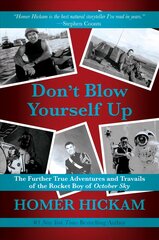 Don't Blow Yourself Up: The Further True Adventures and Travails of the Rocket Boy of October Sky цена и информация | Биографии, автобиогафии, мемуары | kaup24.ee