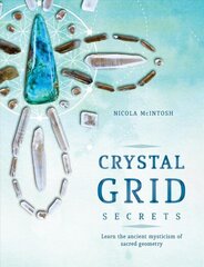 Crystal Grid Secrets: Learn the ancient mysticism of ancient geometry hind ja info | Eneseabiraamatud | kaup24.ee