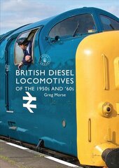 British Diesel Locomotives of the 1950s and '60s hind ja info | Reisiraamatud, reisijuhid | kaup24.ee