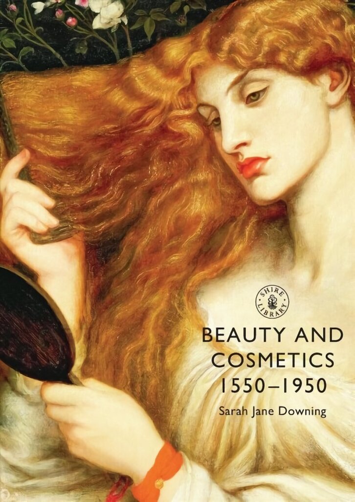 Beauty and Cosmetics 1550 to 1950 hind ja info | Eneseabiraamatud | kaup24.ee