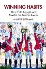 Winning Habits: How Elite Equestrians Master the Mental Game цена и информация | Книги о питании и здоровом образе жизни | kaup24.ee