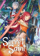 Tale of the Secret Saint (Light Novel) Vol. 4 hind ja info | Fantaasia, müstika | kaup24.ee