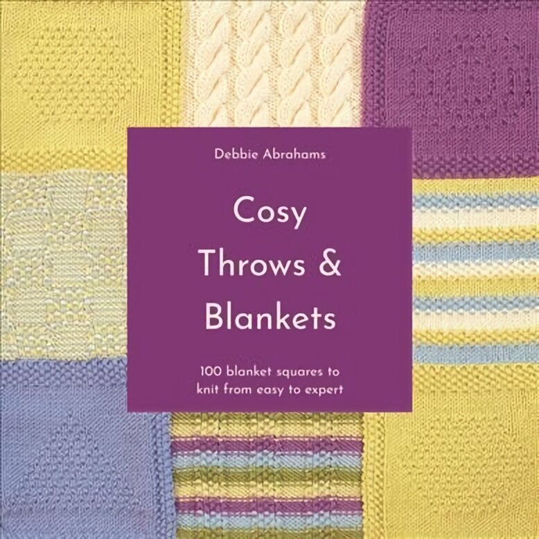 Cosy Throws and Blankets: 100 Blanket Squares to Knit from Easy to Expert цена и информация | Kunstiraamatud | kaup24.ee
