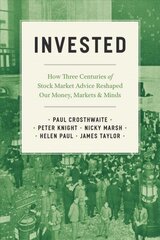 Invested: How Three Centuries of Stock Market Advice Reshaped Our Money, Markets, and Minds цена и информация | Книги по экономике | kaup24.ee