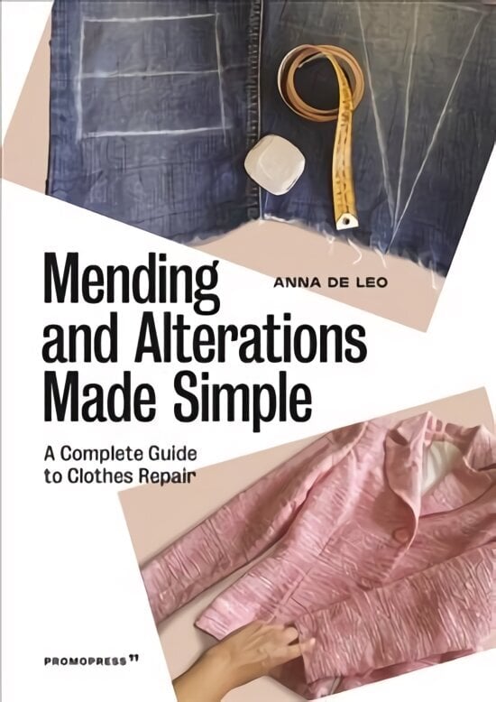 Mending and Alterations Made Simple: A Complete Guide to Clothes Repair: A Complete Guide to Clothes Repair hind ja info | Kunstiraamatud | kaup24.ee