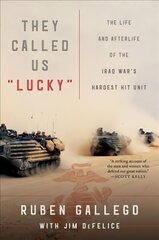 They Called Us Lucky: The Life and Afterlife of the Iraq War's Hardest Hit Unit hind ja info | Elulooraamatud, biograafiad, memuaarid | kaup24.ee