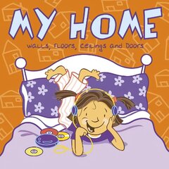 My Home: Walls, Floors, Ceilings and Doors цена и информация | Книги для малышей | kaup24.ee